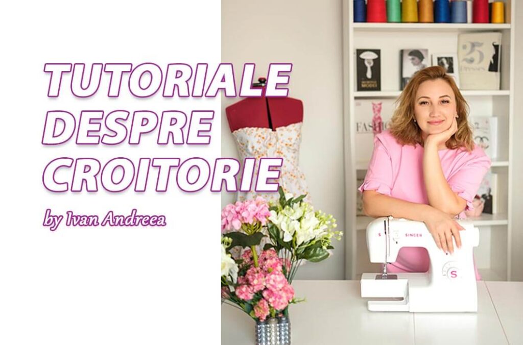 Tutoriale Croitorie Ivan Andreea
